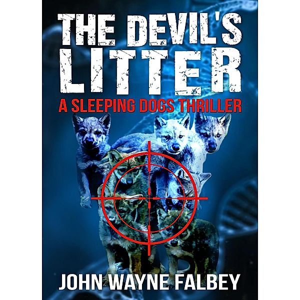 The Devil's Litter (The Sleeping Dogs, #6) / The Sleeping Dogs, John Wayne Falbey