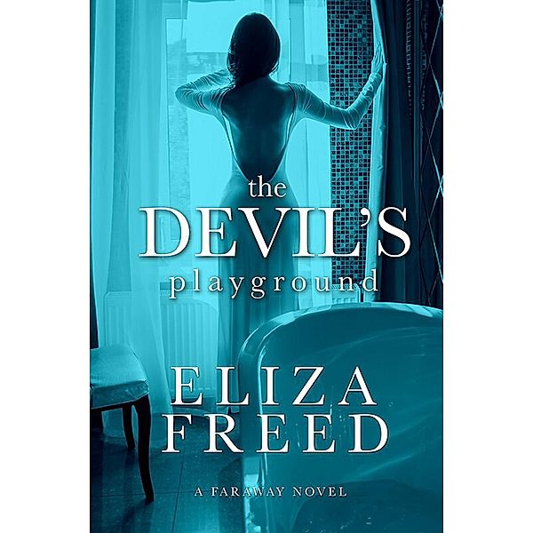 The Devil's Playground (Faraway, #1) / Faraway, Eliza Freed