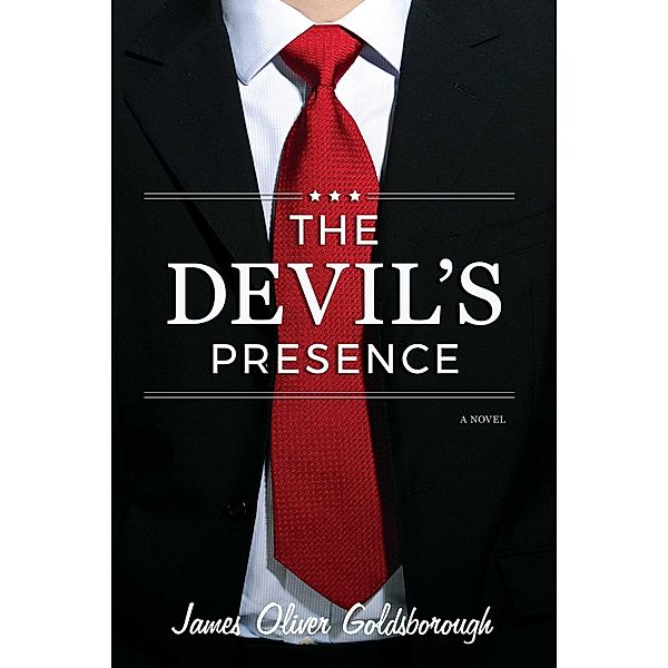 The Devil's Presence: A Novel, James Oliver Goldsborough