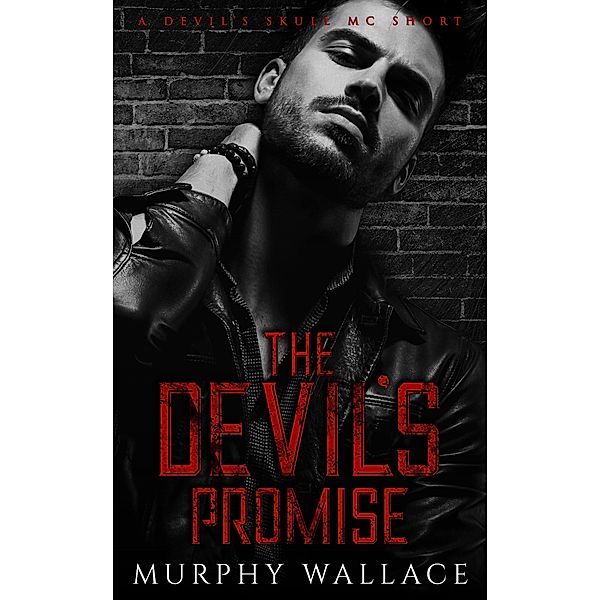 The Devil's Promise (The Devil's Skull MC, #2.5) / The Devil's Skull MC, Murphy Wallace