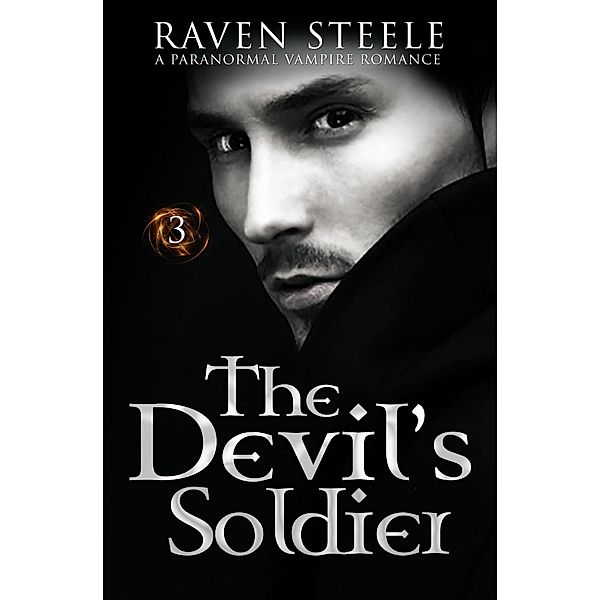 The Devil's Soldier: A Paranormal Vampire Romance Novel (Devil Series, #3) / Devil Series, Raven Steele