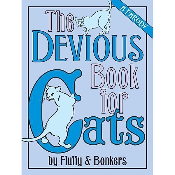 The Devious Book for Cats, Joe Garden, Janet Ginsburg, Chris Pauls, Anita Serwacki, Scott Sherman