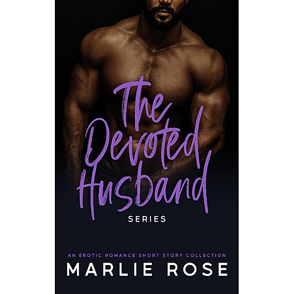 The Devoted Husband (Devoted Husband Series, #4) / Devoted Husband Series, Marlie Rose