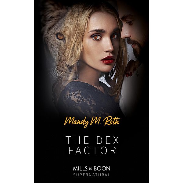 The Dex Factor (Mills & Boon Spice Briefs) / Mills & Boon, Mandy M. Roth