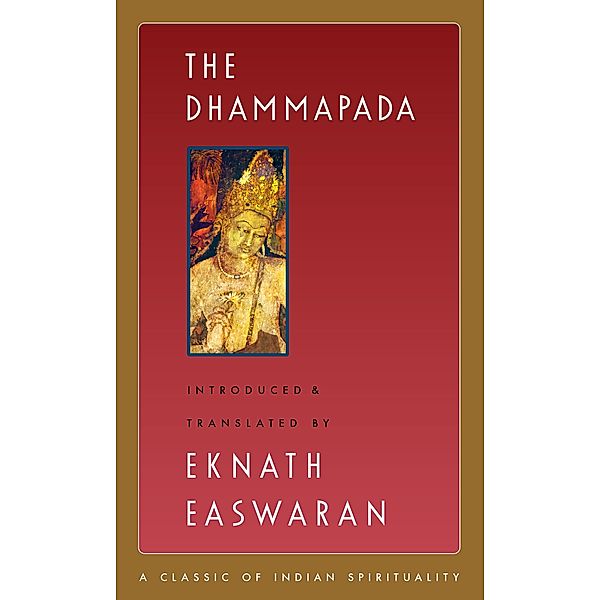 The Dhammapada / Easwaran's Classics of Indian Spirituality Bd.3, Eknath Easwaran