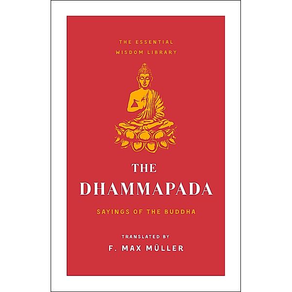 The Dhammapada / The Essential Wisdom Library