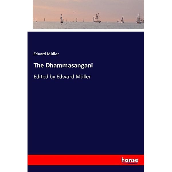 The Dhammasangani, Eduard Müller