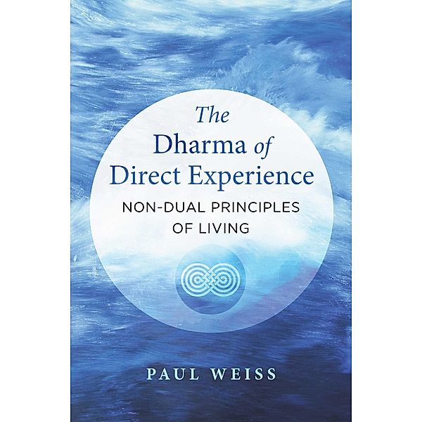 The Dharma of Direct Experience / Inner Traditions, Paul Weiss