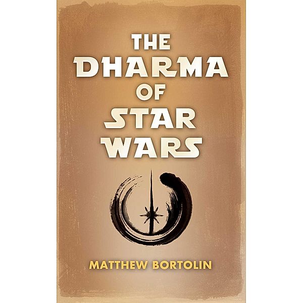 The Dharma of Star Wars, Matthew Bortolin