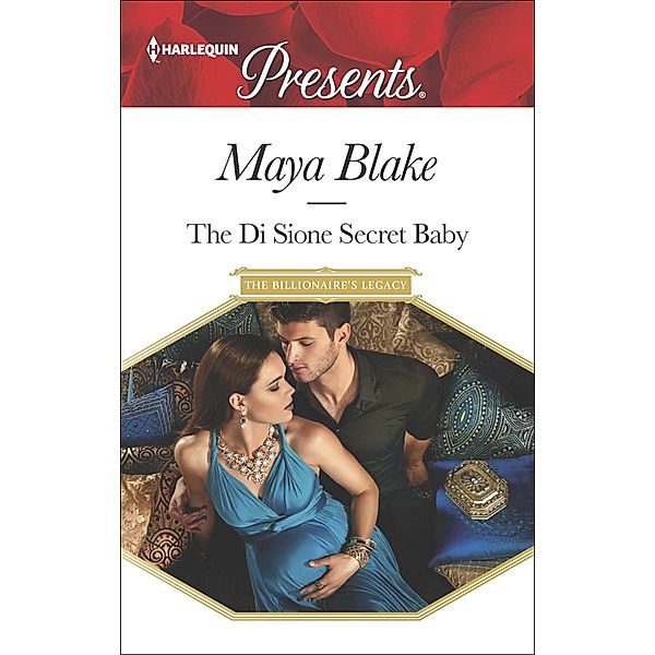 The Di Sione Secret Baby / The Billionaire's Legacy, Maya Blake