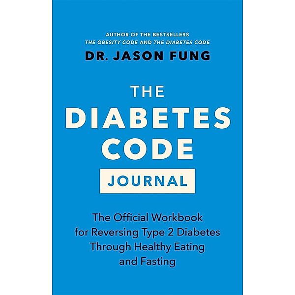 The Diabetes Code Journal / The Code Series Bd.3, Jason Fung