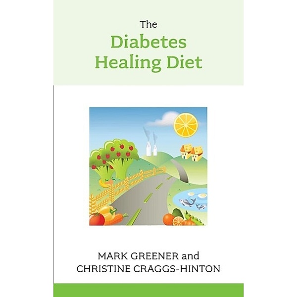The Diabetes Healing Diet, Christine Craggs-Hinton, Mark Greener
