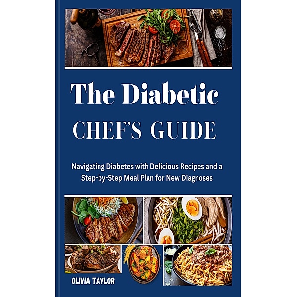 The Diabetic Chef's Guide / Diabetic Cookbook Bd.1, Olivia Taylor