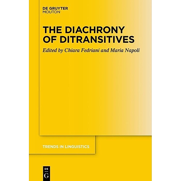 The Diachrony of Ditransitives / Trends in Linguistics. Studies and Monographs [TiLSM] Bd.351