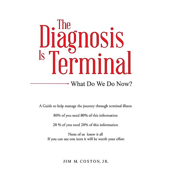 The Diagnosis Is Terminal, Jim M. Coston Jr.