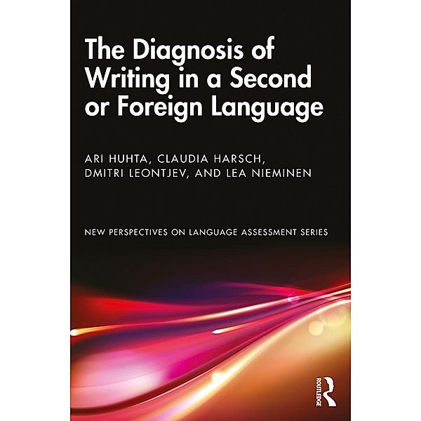 The Diagnosis of Writing in a Second or Foreign Language, Ari Huhta, Claudia Harsch, Dmitri Leontjev, Lea Nieminen