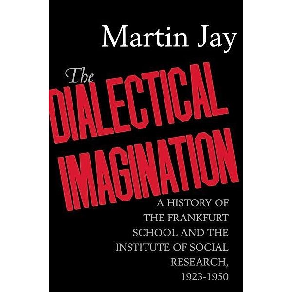 The Dialectical Imagination / Weimar and Now: German Cultural Criticism Bd.10, Martin Jay