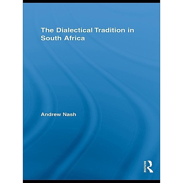 The Dialectical Tradition in South Africa, Andrew Nash