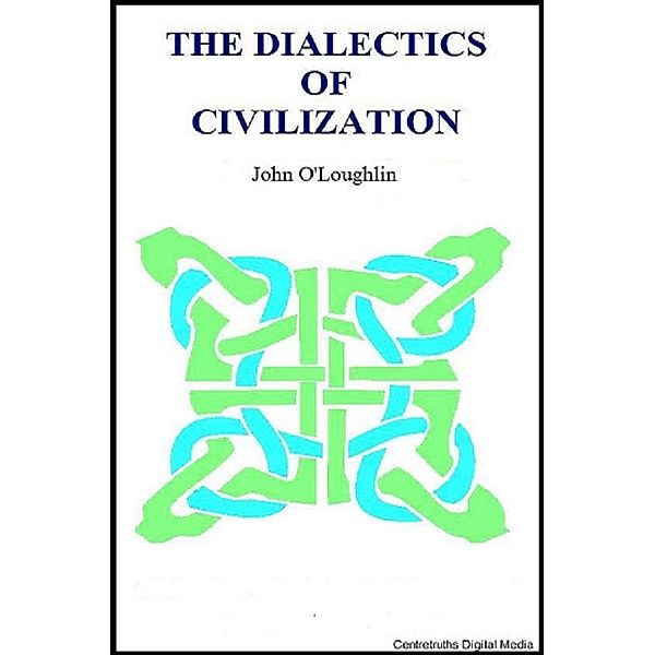 The Dialectics of Civilization, John O'Loughlin