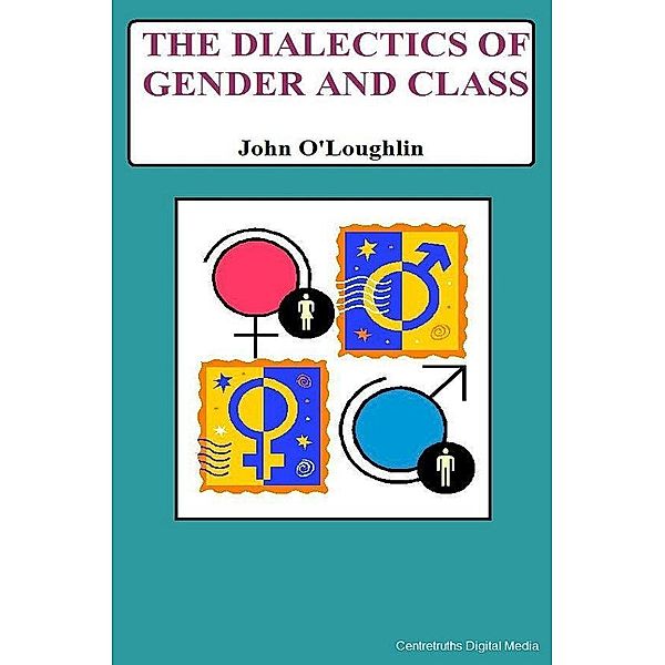 The Dialectics of Gender and Class, John O'Loughlin