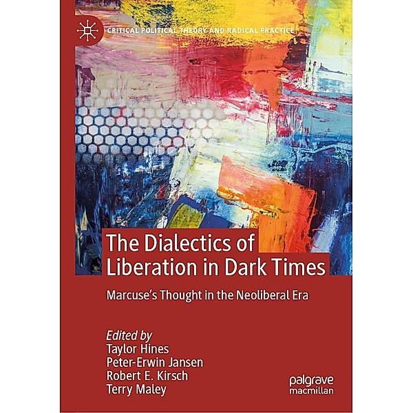 The Dialectics of Liberation in Dark Times / Critical Political Theory and Radical Practice