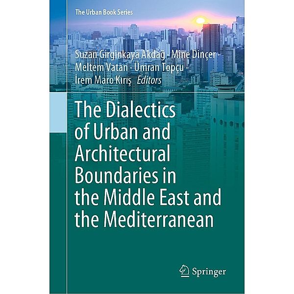 The Dialectics of Urban and Architectural Boundaries in the Middle East and the Mediterranean / The Urban Book Series