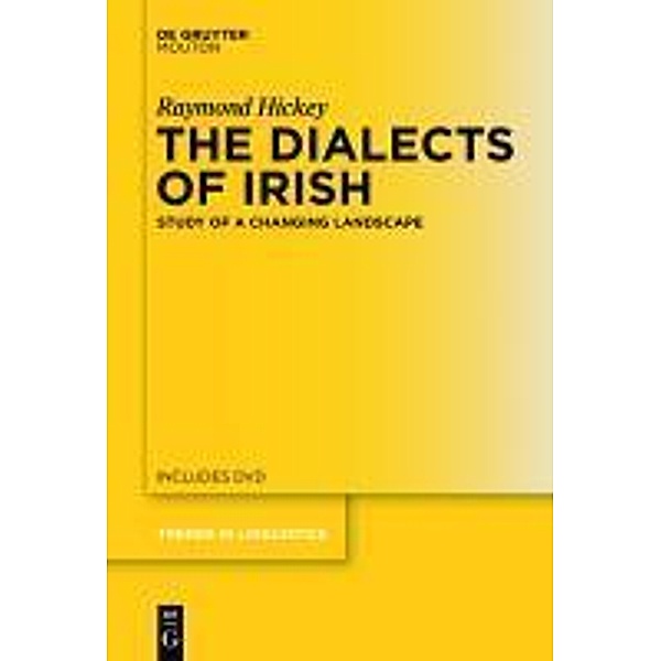 The Dialects of Irish / Trends in Linguistics. Studies and Monographs [TiLSM] Bd.230, Raymond Hickey