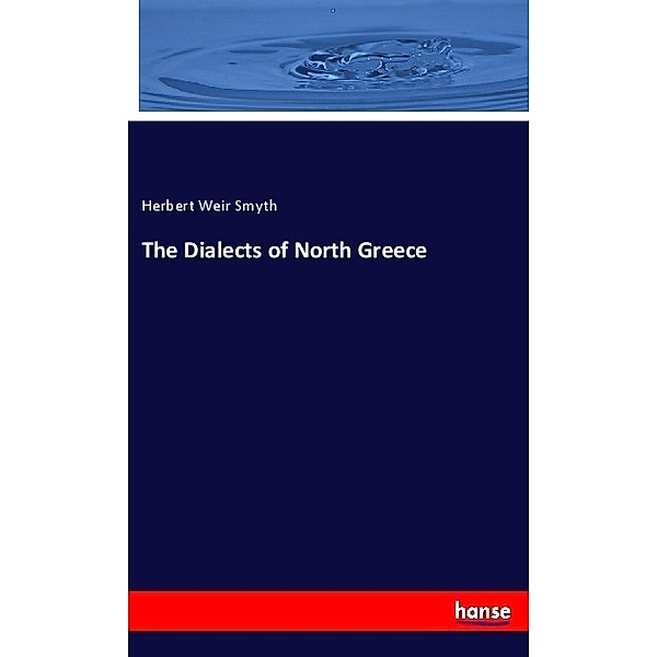 The Dialects of North Greece, Herbert Weir Smyth