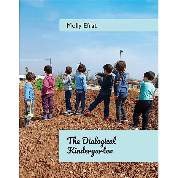 The Dialogical Kindergarten, Molly Efrat