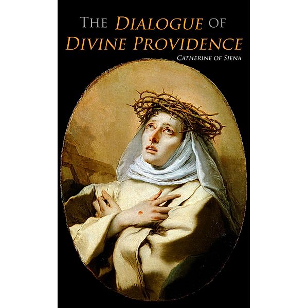 The Dialogue of Divine Providence, Catherine Of Siena