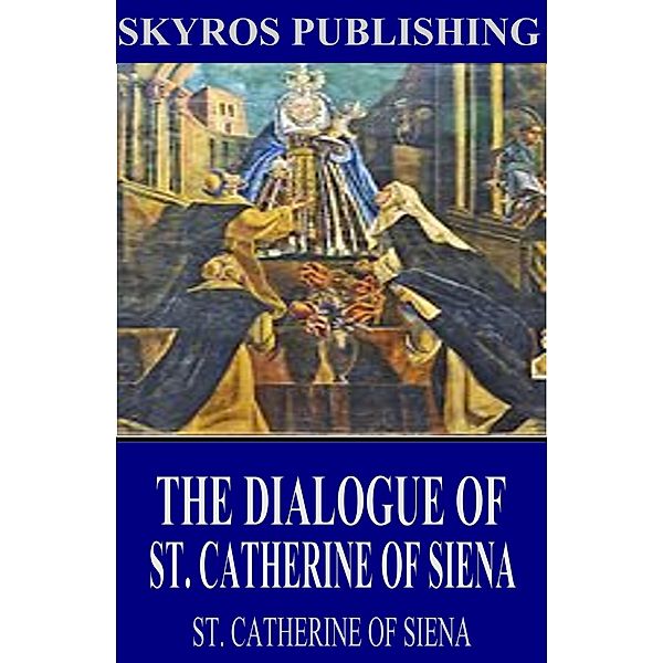 The Dialogue of St. Catherine of Siena, St. Catherine of Siena