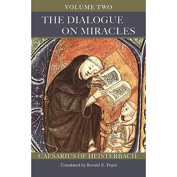 The Dialogue on Miracles / Cistercian Fathers Series Bd.90, Caesarius of Heisterbach