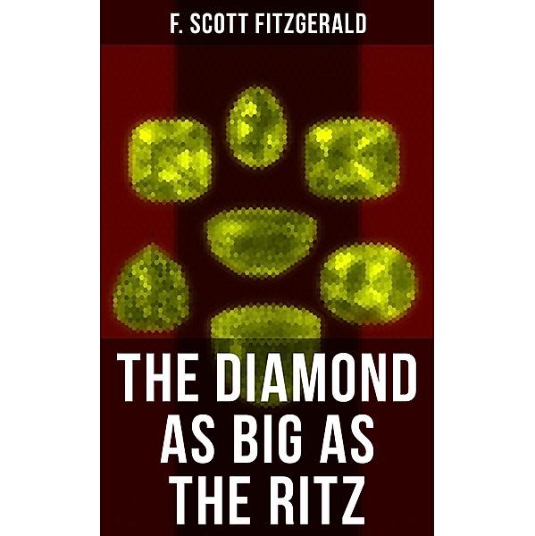 THE DIAMOND AS BIG AS THE RITZ, F. Scott Fitzgerald