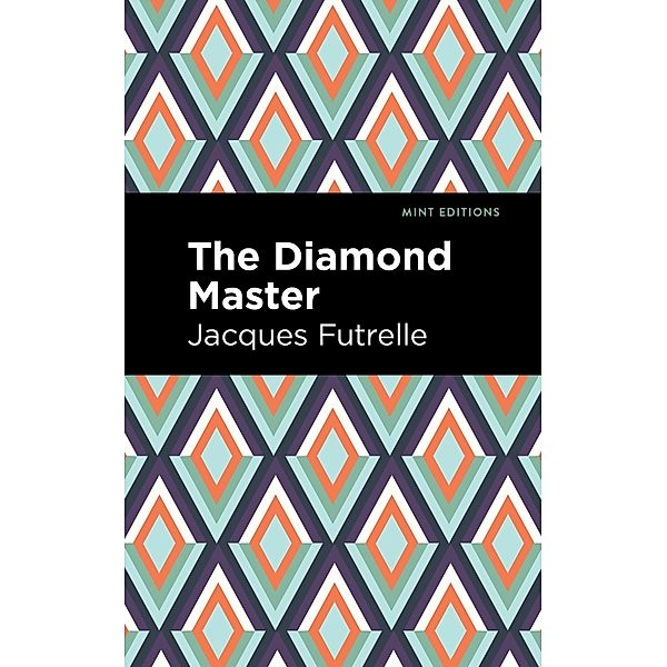 The Diamond Master / Mint Editions (Crime, Thrillers and Detective Work), Jacques Futrelle