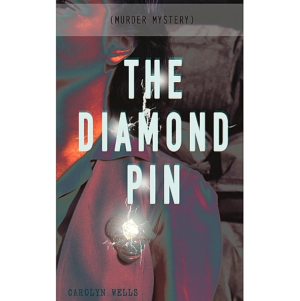 THE DIAMOND PIN (Murder Mystery), Carolyn Wells