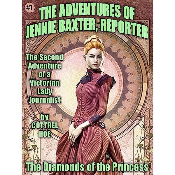 The Diamonds of the Princess / The Adventures of Jennie Baxter, Reporter Bd.2, Cottrel Hoe