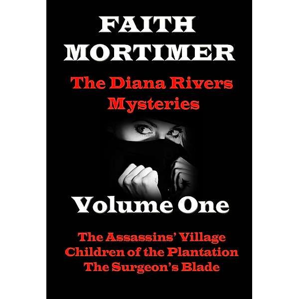 The Diana Rivers Mysteries - Volume One - Boxed Set of 3 Murder Mystery Suspense Novels (The Diana Rivers Mysteries Collection, #1) / The Diana Rivers Mysteries Collection, Faith Mortimer