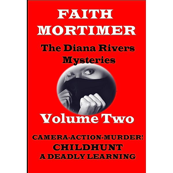 The Diana Rivers Mysteries - Volume Two (The Diana Rivers Mysteries Collection, #2) / The Diana Rivers Mysteries Collection, Faith Mortimer