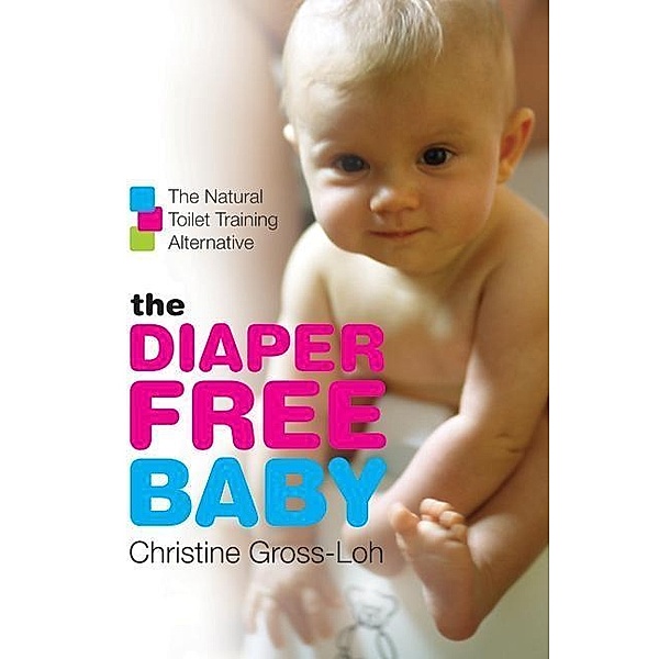 The Diaper-Free Baby, Christine Gross-Loh