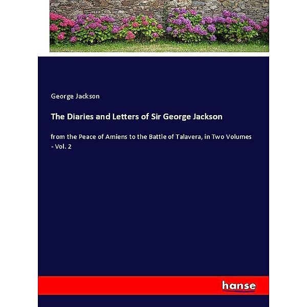 The Diaries and Letters of Sir George Jackson, George Jackson