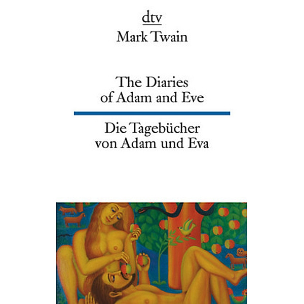 The Diaries of Adam and Eve / Die Tagebücher von Adam und Eva, Mark Twain
