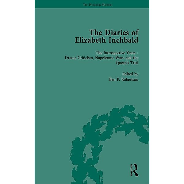 The Diaries of Elizabeth Inchbald Vol 3, Ben P Robertson