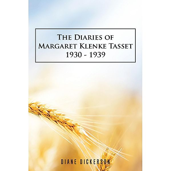 The Diaries of Margaret Klenke Tasset 1930 - 1939, Diane Dickerson