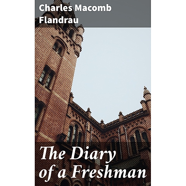 The Diary of a Freshman, Charles Macomb Flandrau
