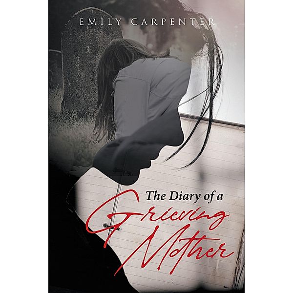 The Diary of a Grieving Mother, Emily Carpenter