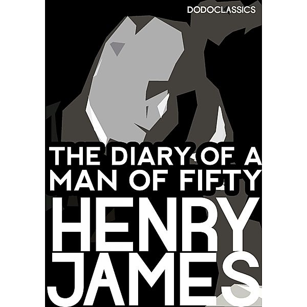 The Diary of a Man of Fifty / Henry James Collection, Henry James