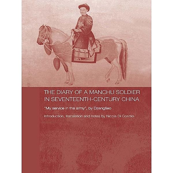 The Diary of a Manchu Soldier in Seventeenth-Century China, Nicola Di Cosmo