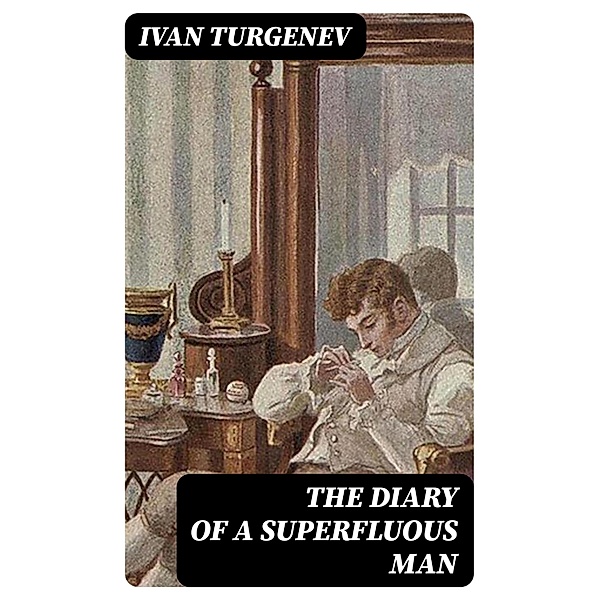 The Diary of a Superfluous Man, Ivan Turgenev