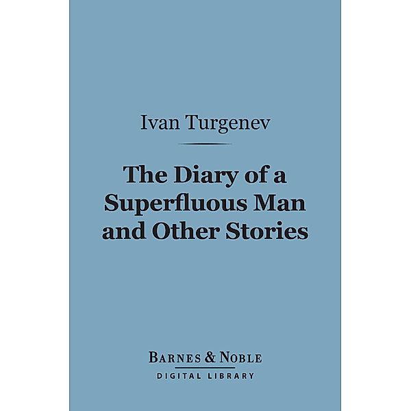 The Diary of a Superfluous Man and Other Stories (Barnes & Noble Digital Library) / Barnes & Noble, Ivan Turgenev