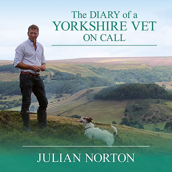 The Diary of a Yorkshire Vet On Call, Julian Norton